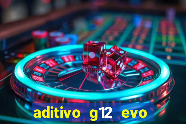 aditivo g12 evo ficha tecnica